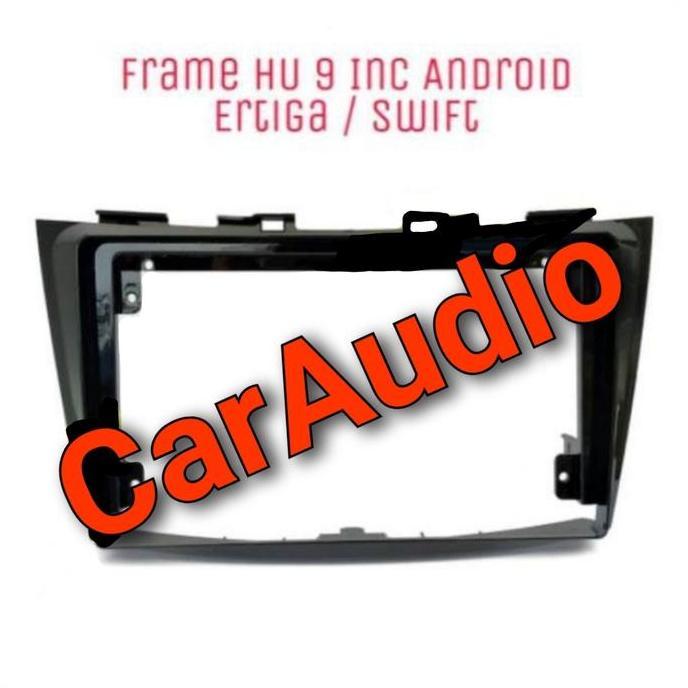 Frame Android Swift Atau Ertiga Head Unit 9 In ERTIGA Lama 2014 - 2017