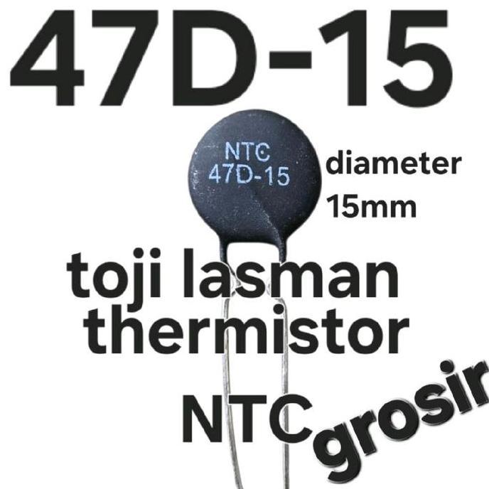 NTC 14D-15 THERMISTOR NTC 2P 47 OHM 15 MM MF 72 MF72 HITAM  NEGATIVE TEMPERATURE COEFFICIENT, KOMPON