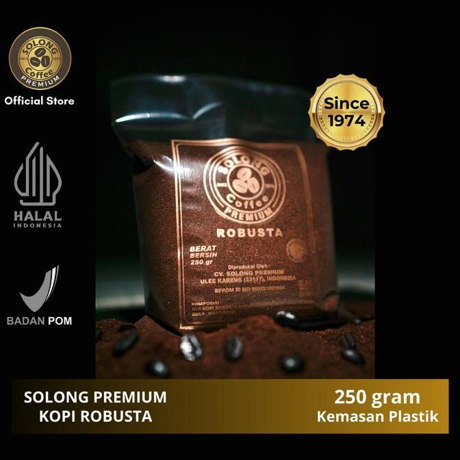 SOLONG PREMIUM Kopi Robusta 250 Gram - Biji Kopi/ Bubuk Kasar/ Bubuk Halus Kemasan Plastik