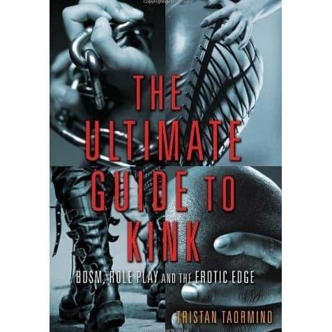 The Ultimate Guide to Kink: BDSM, Role Play dan Erotic Edge