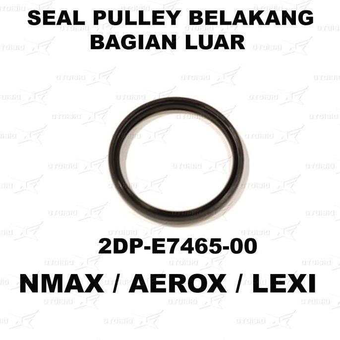 SEAL PULLEY BELAKANG BAGIAN LUAR NMAX AEROX LEXI BARU