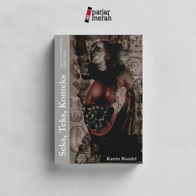 PREMIUM / Buku Seks, Teks, Konteks: Esei-esei Kritik Sastra - Katrin Bandel