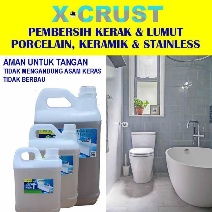 X-CRUST PEMBERSIH KERAK & LUMUT PORCELAIN, KERAMIK, STAINLESS. NO HCL
