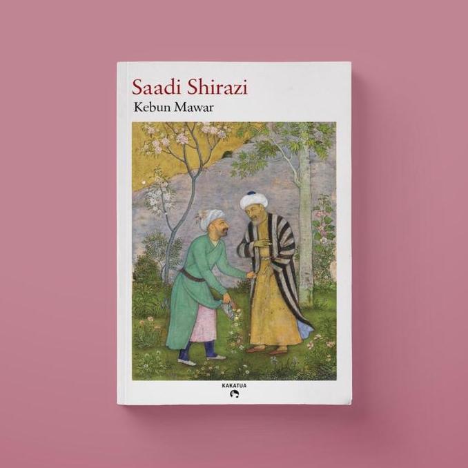 Buku Kebun Mawar (Gulistan) - Saadi Shirazi
