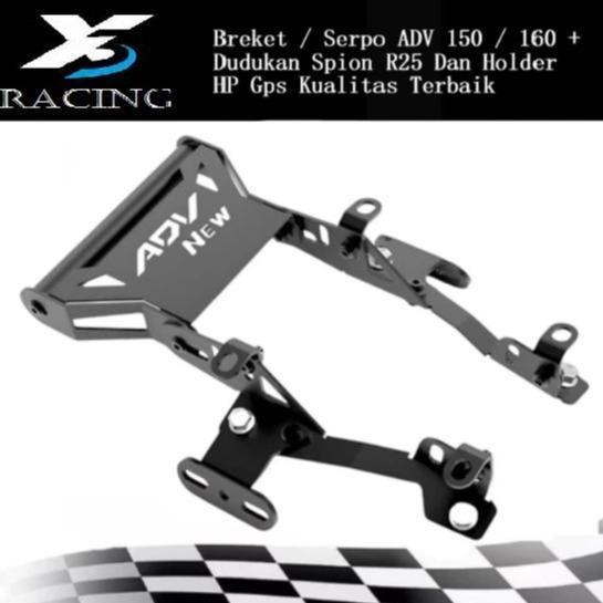 Braket / Serpo  Adv 150 / Adv 160 + Dudukan Spion R25 Dan Holder Hp Gps X3 Racing