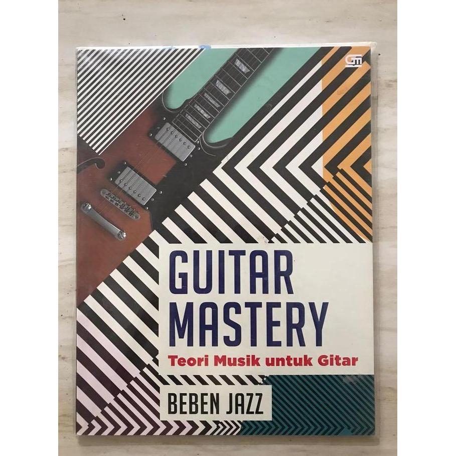 Buku Guitar Mastery (Teori Musik Untuk Gitar) By Beben Jazz