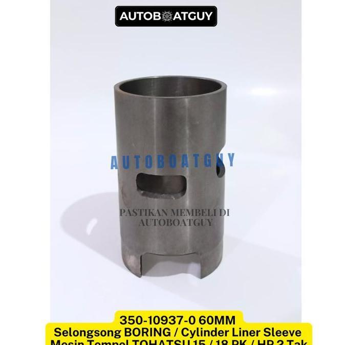 350-10937-0 60MM Selongsong BORING / Cylinder Liner Sleeve Mesin Tempel TOHATSU 15 / 18 PK / HP 2 Ta