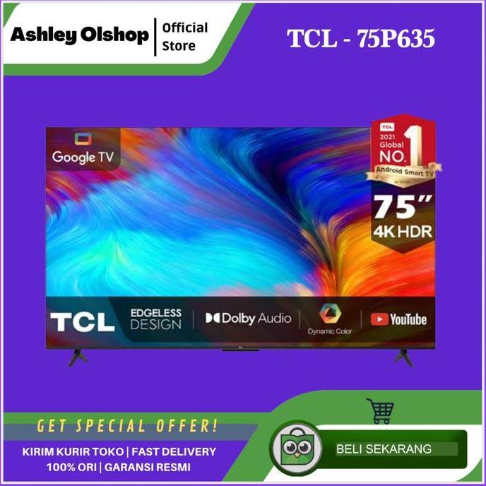 TERLARIS TV TCL 75 INCH GOOGLE TV TCL 75P635 4K HDR GOOGLE TV ANDROID 11