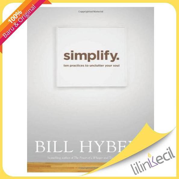 Buku Simplify. : Ten Practices to Unclutter Your Soul - Billy Hybels