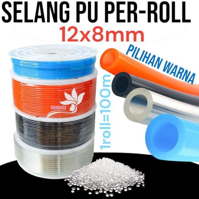 SELANG PU 12MM/SELANG PU 12x8mm/SELANG PU 12MMx8MM ROLL