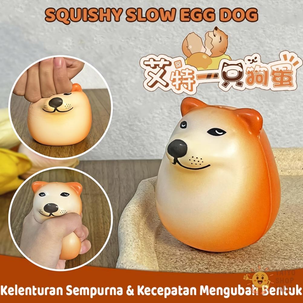 TAIYO Squishy Slow Egg Dog Squeeze Pencet Soft Squisi Telur Smooth Cute Stress Relief Mainan