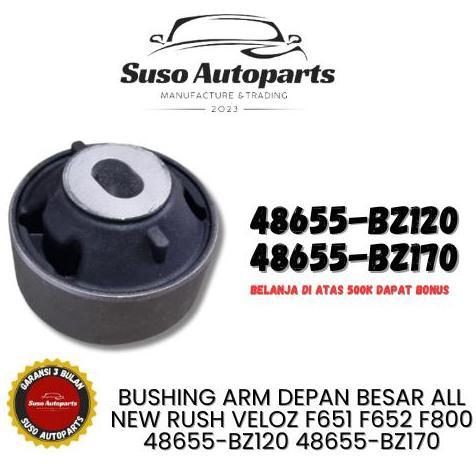 Terbaru, Bushing Arm Depan Besar All New Rush Veloz, Grand Avanza F651 F652 F800 48655-Bz120 48655-B