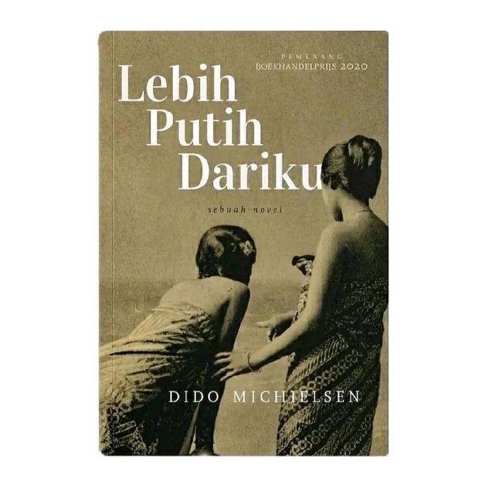Dido Michielsen Buku Lebih Putih Dariku Novel Pemenang Boekhandelprijs 2020 Edisi Terbaru