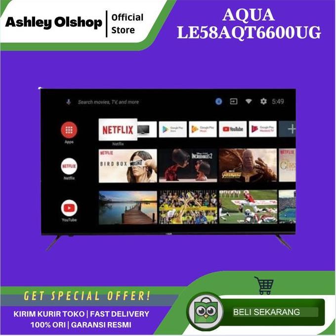 TERLARIS LED TV AQUA 58 INCH ANDROID 4K AQUA 58AQT6600 AQUA LE58AQT600UG 58"