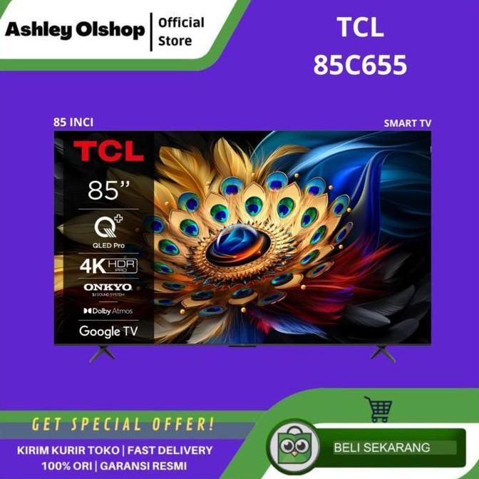 TERLARIS TV TCL QLED 85C655 4K UHD SMART GOOGLE TV 85 INCH 2024 GARANSI TCL