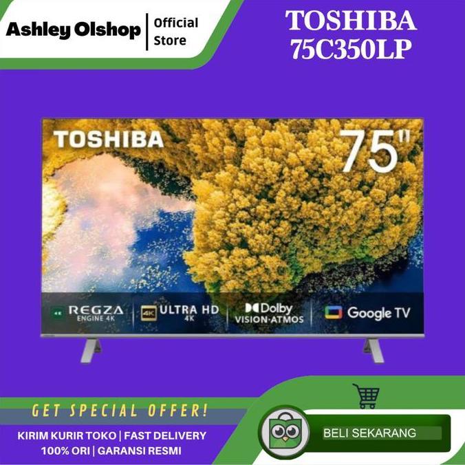 TERLARIS TV 75 INCH TOSHIBA 75C350LP 4K HDR TOSHIBA 75C350 GOOGLE TV [RESMI]