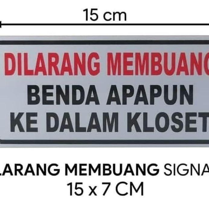 SIGN SEMI PLAT DILARANG MEMBUANG BENDA APAPUN KE KLOSET