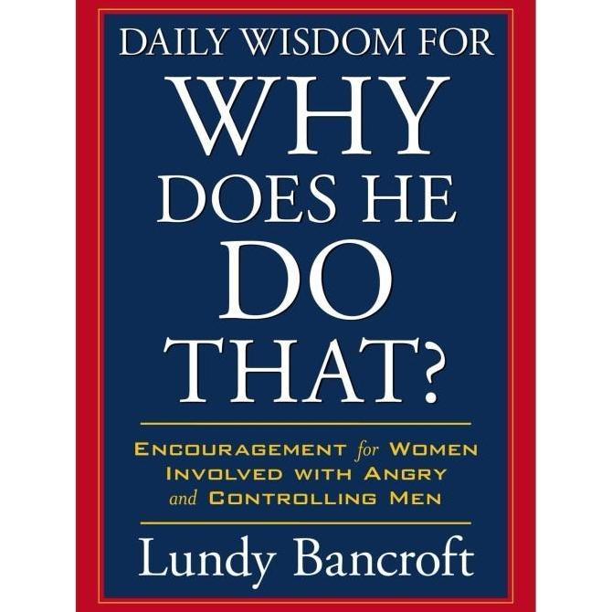 Daily wisdom for Why does he do that (Lundy Bancroft)