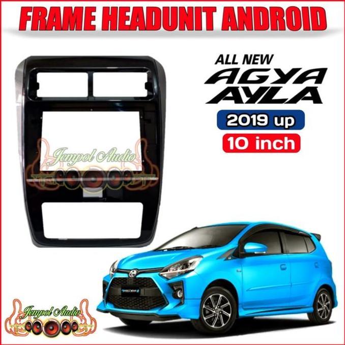 FRAME HEAD UNIT ANDROID 10 INCH AYLA/AGYA 2020 UP //