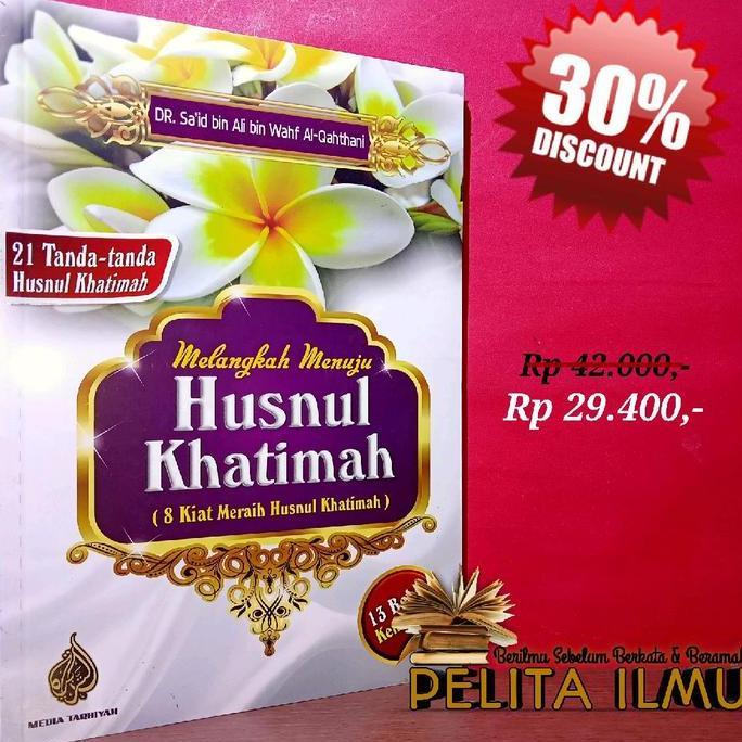 Buku Melangkah Menuju Husnul Khatimah - 8 Kiat Meraih Husnul Khatimah