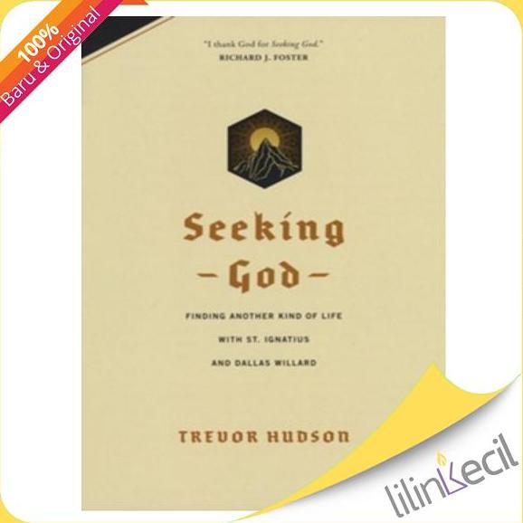 Seeking God : Finding Another Kind of Life with St. Ignatius and Dallas Willard (Trevor Hudson)