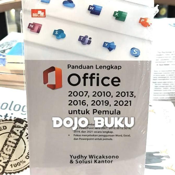 Buku Panduan Lengkap Office 2007, 2010, 2013, 2016, 2019, 2021 Pemula