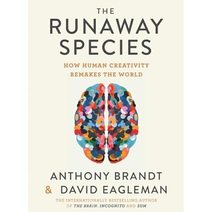The Runaway Species: How human creativity remakes the world