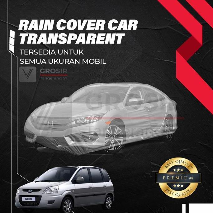 PROMO - Sarung Mobil Transparan Hyundai Matrix / Body cover Hyundai Matrix
