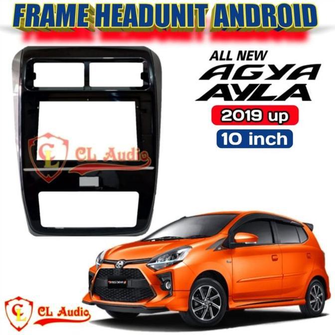 Frame Head Unit Android 10 Inch Ayla /Agya 2020 Up Forsale