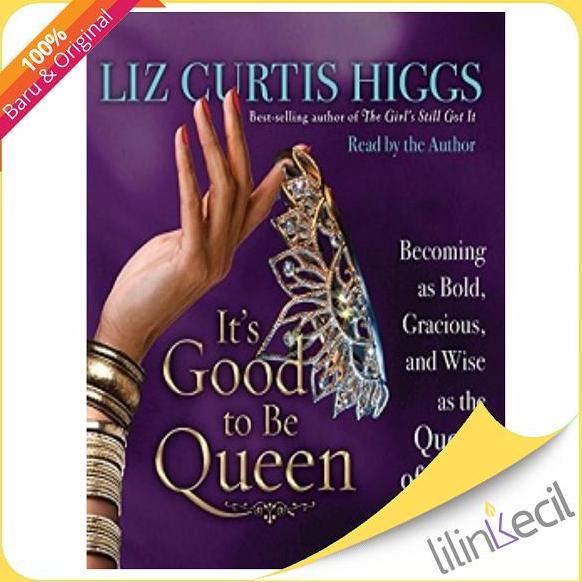 Buku It's Good to Be Queen - Liz Curtis Higgs