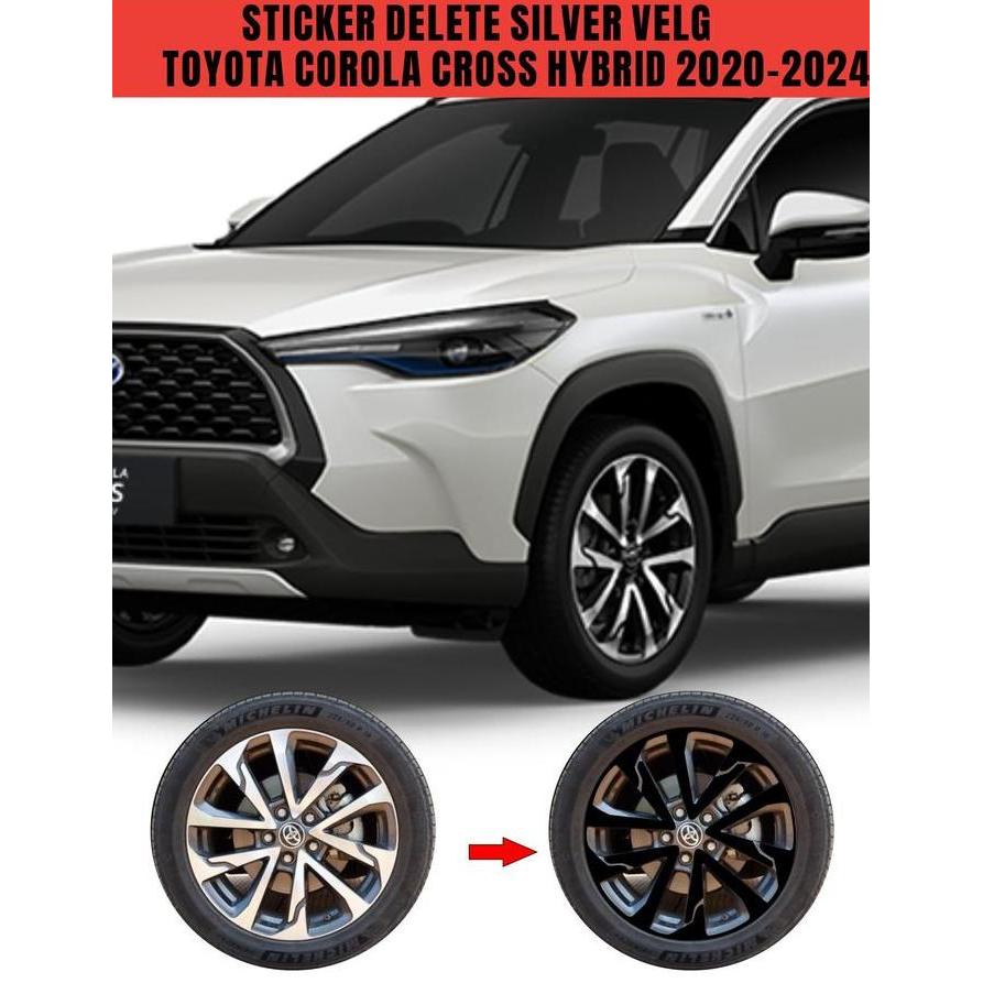 STICKER/STIKER DELETE SILVER VELG MOBIL TOYOTA COROLLA CROSS HYBRID TAHUN  2020-2024