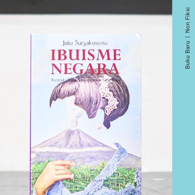 PREMIUM / Buku Ibuisme Negara: Konstruksi Sosial Keperempuanan Orde Baru - Julia Suryakusuma