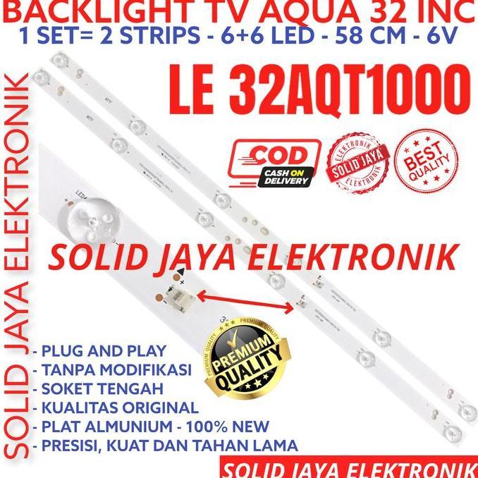 BACKLIGHT TV LED AQUA 32 IN 32AQT1000 LE32AQT1000 32AQT LAMPU BL 6K BARU