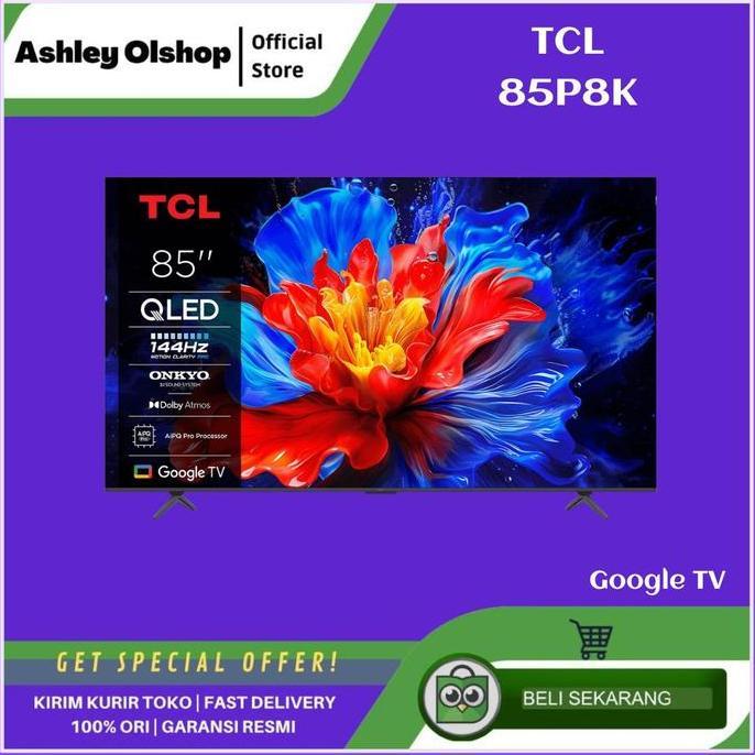 TERLARIS GOOGLE TV TCL 85P8K 85 INCH QLED TV 4K UHD TCL 85P8K DOLBY ATMOS TCL 85 INCI