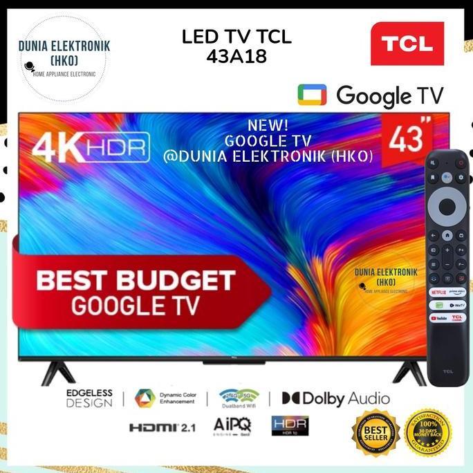 LED TV TCL 43A18 A18 GOOGLE TV 43 INCH 43" SMART TV 43 INCH 4K UHD DCE