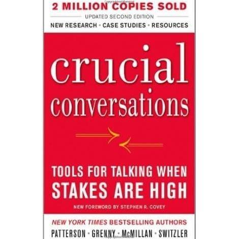 crucial Conversations Tools for Talking When Stakes Are High, Second