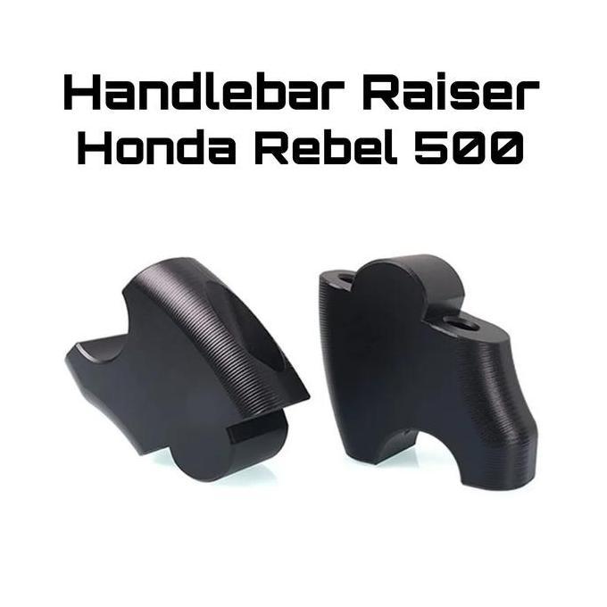 FYP HANDLEBAR RAISER REBEL 500 - RISER PENINGGI SETANG FATBAR //