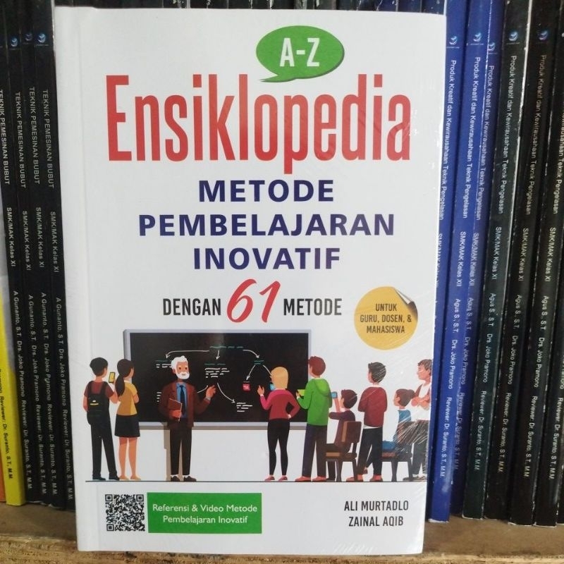 

A - Z Ensiklopedia Metode Pembelajaran Inovatif Dengan 61 Metode