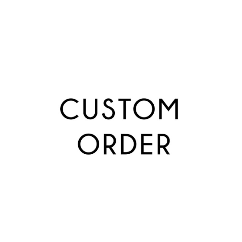 

Custom order