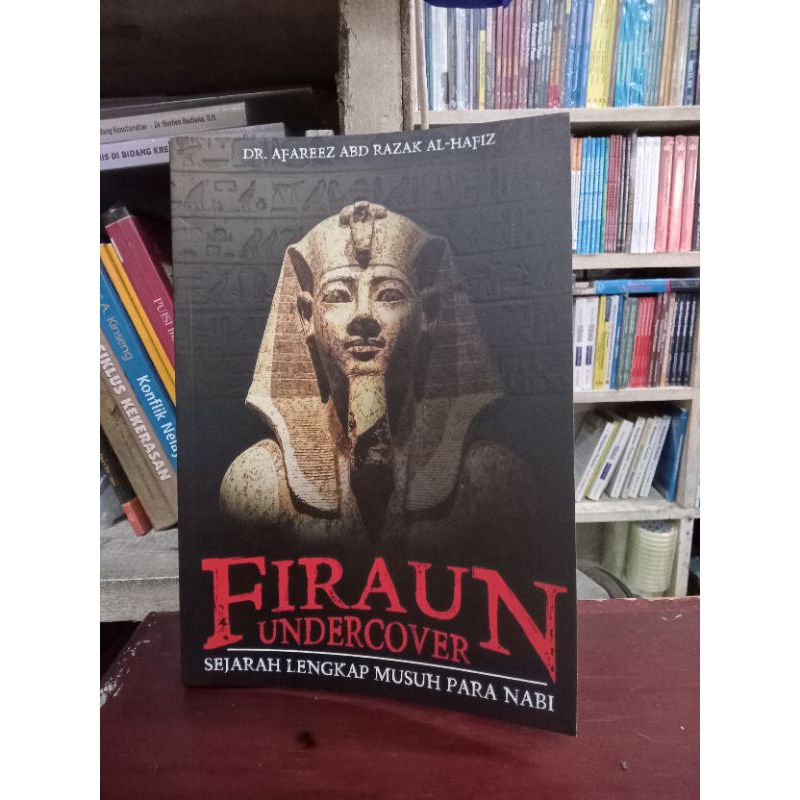 Firaun Undercover Sejarah Lengkap Musuh Para Nabi