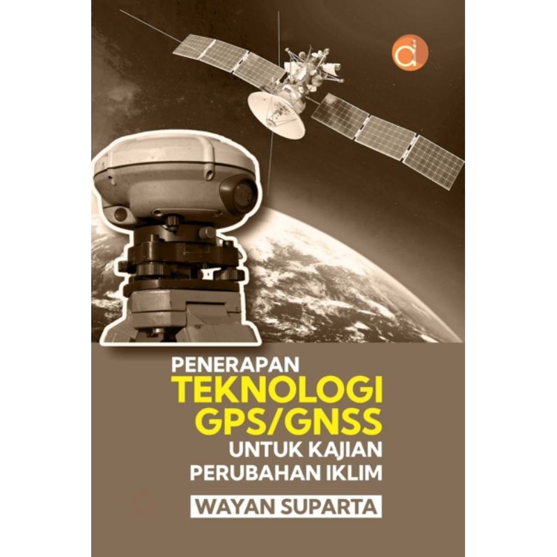 Jual Buku Penerapan Teknologi GPS/GNSS Untuk Kajian Perubahan Iklim ...