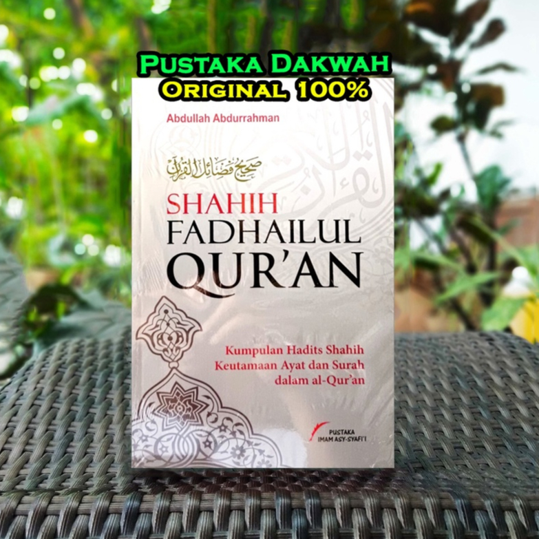 Shahih Fadhailul Quran Kumpulan Hadits Shahih Keutamaan Ayat Dan Surah Dalam Al Quran ORIGINAL
