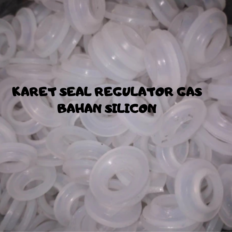 Karet Seal Sill Regulator Gas Bahan Silicon