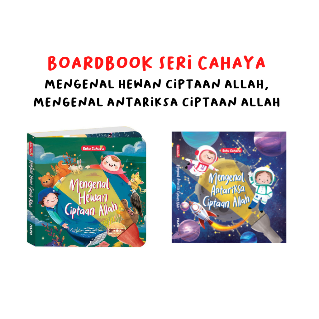 BUKU CAHAYA: MENGENAL HEWAN CIPTAAN ALLAH / MENGENAL ANTARIKSA CIPTAAN ALLAH (BOARDBOOK)