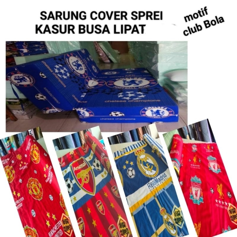 Sarung Cover Sprei Kasur Busa Lipat 4 Ukuran 200x90x20 200x90x15 200x90x10 200x90x5 Motif Club Bola 