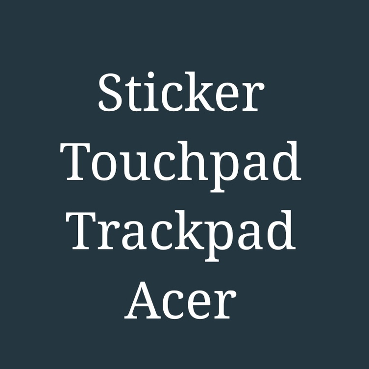 Stiker Pelindung Touchpad Laptop Acer Se