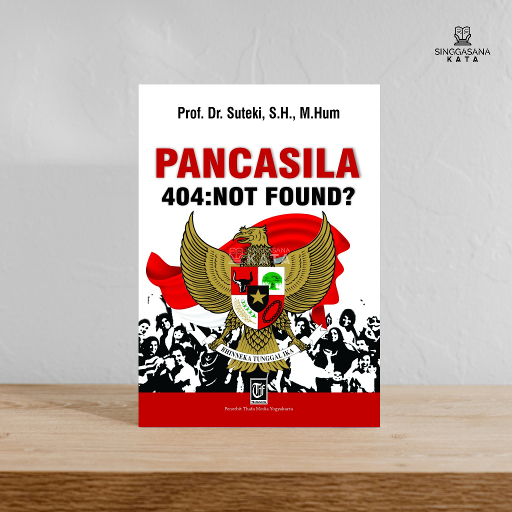 PANCASILA 404: NOT FOUND - Prof. Dr. Suteki, S.H., M.Hum - Thafa Media