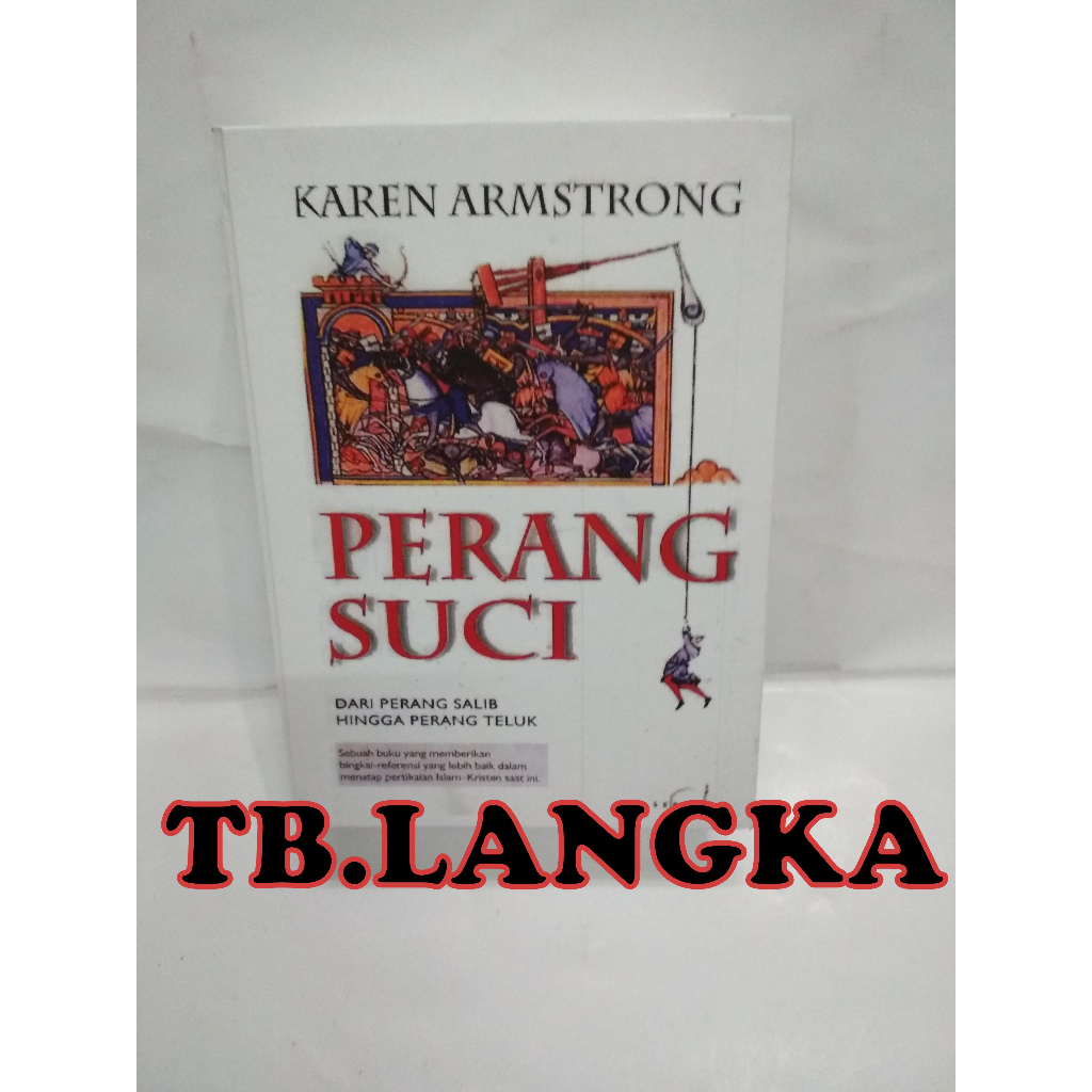 PERANG SUCI DARI PERANG SALIB HINGGA PERANG TELUK - KAREN ARMSTRONG