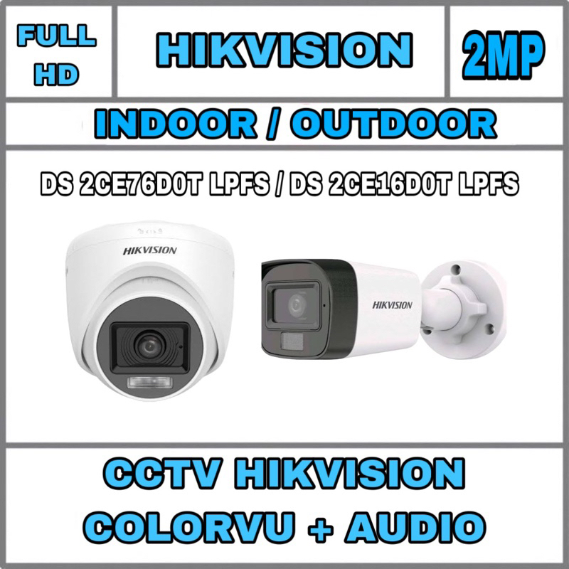 CCTV HIKVISION INDOOR / OUTDOOR 1080p 2mp DS-2CE16DOT-LPFS / DS 2CE76D0T LPFS COLORVU + MIC FULL COLOUR HD ORIGINAL MURAH