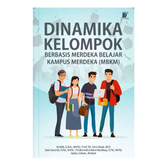 Dinamika Kelompok Berbasis Merdeka Belajar Kampus Merdeka (MBKM), Penulis: Anifah, S.Sos., M.Pd. Dkk